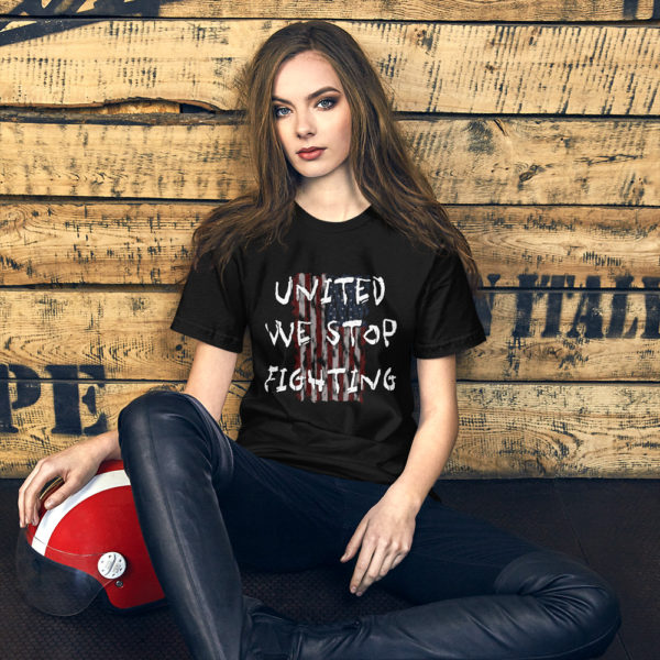 United We Stop Fighting - Short-Sleeve Unisex T-Shirt