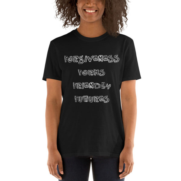 Forgiveness Forms Friendly Futures - Short-Sleeve Unisex T-Shirt - Image 4