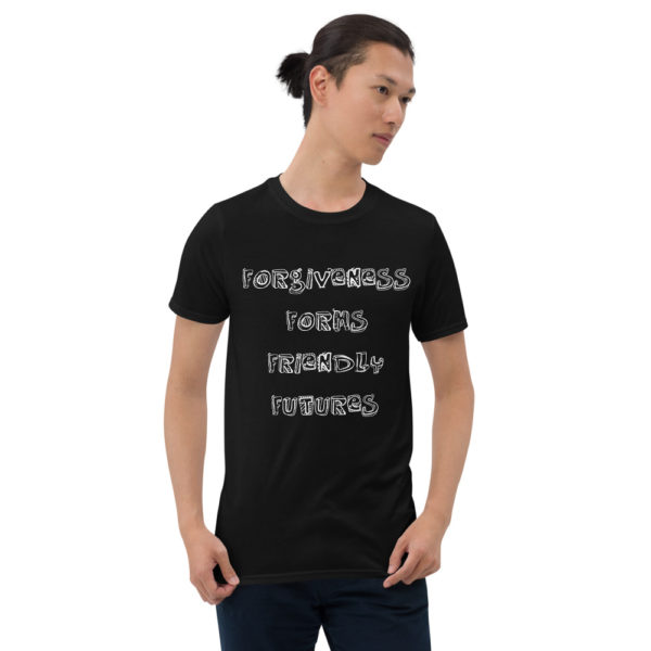 Forgiveness Forms Friendly Futures - Short-Sleeve Unisex T-Shirt - Image 2