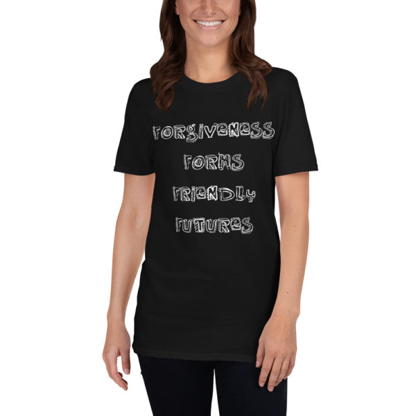 Forgiveness Forms Friendly Futures - Short-Sleeve Unisex T-Shirt