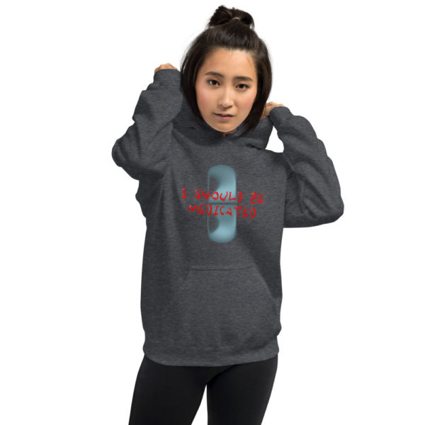 I Should Be Medicated - Unisex Hoodie - Image 3