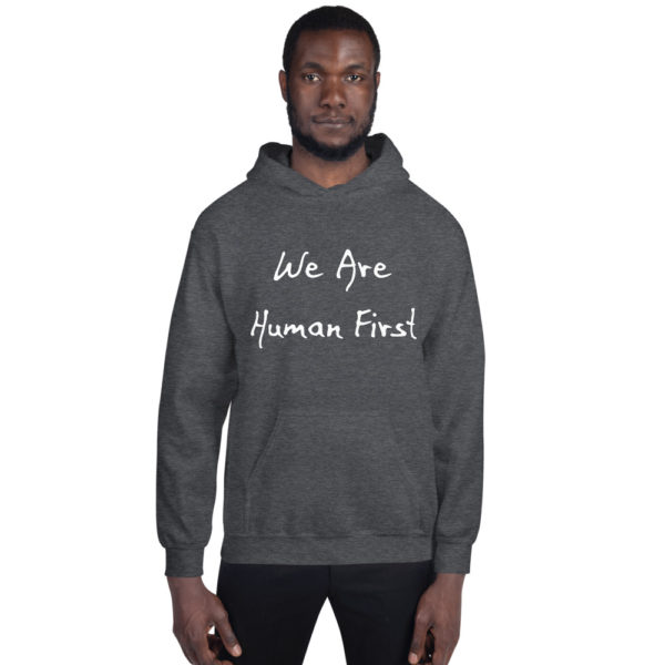We Are Human First - Unisex Hoodie - Image 4