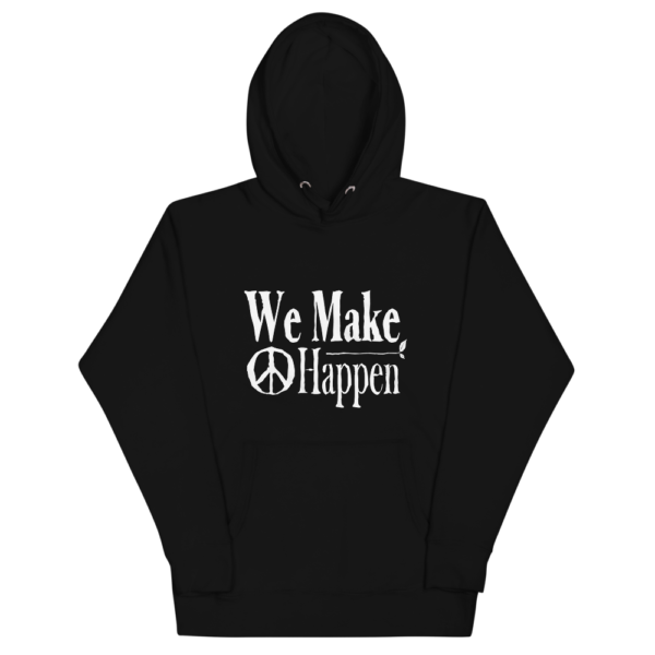 We Make Peace Happen - Unisex Hoodie