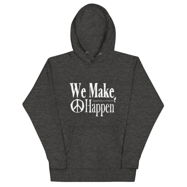 We Make Peace Happen - Unisex Hoodie - Image 4