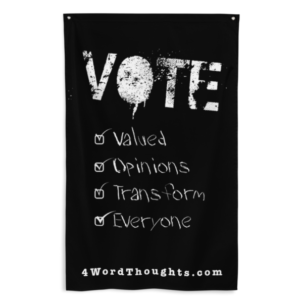 VOTE Valued Opinions Transform Everyone - Flag