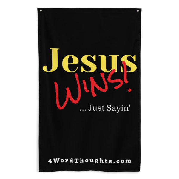 Jesus Wins! ... Just Sayin' - Flag