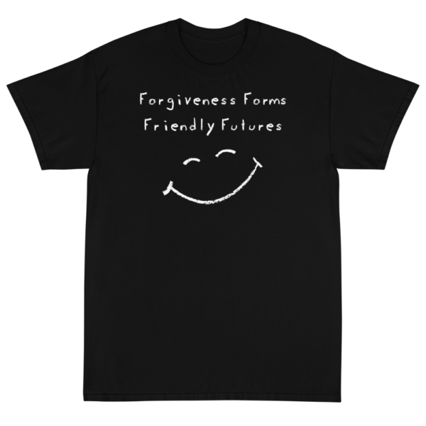 Forgiveness Forms Friendly Futures - Short Sleeve T-Shirt