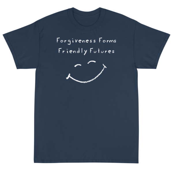 Forgiveness Forms Friendly Futures - Short Sleeve T-Shirt - Image 5