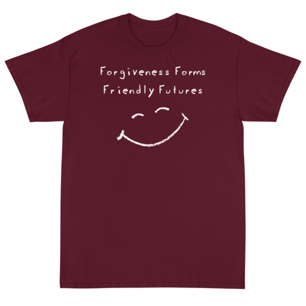 Forgiveness Forms Friendly Futures - Short Sleeve T-Shirt - Image 3