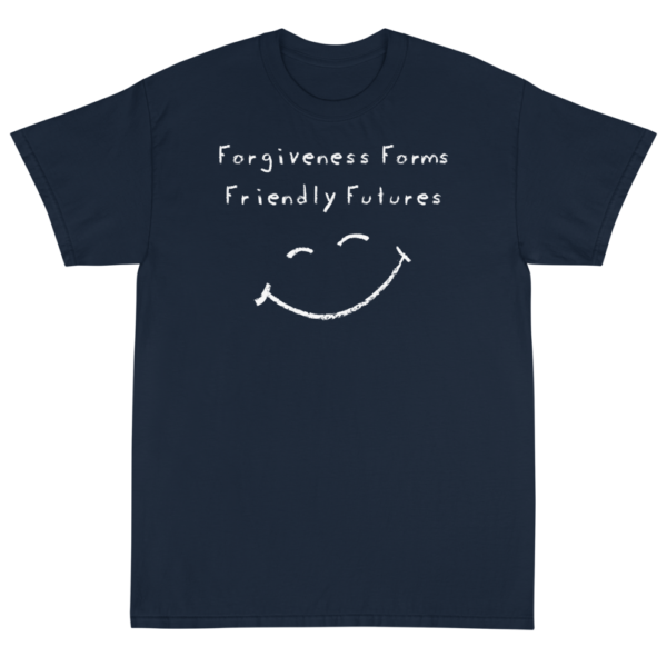 Forgiveness Forms Friendly Futures - Short Sleeve T-Shirt - Image 2